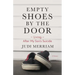 Empty Shoes by the Door: Living After My Son's Suicide, a Memoir