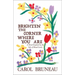 Brighten the Corner Where You Are: A Novel Inspired by the Life of Maud Lewis