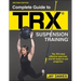 Complete Guide to Trx(r) Suspension Training(r)