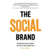 The Social Brand: Transform your brand to win in the social era