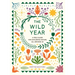 The Wild Year: A Field Guide for Exploring Nature All Around Us