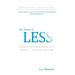 The Power of Less: The Fine Art of Limiting Yourself to the Essential...in Business and in Life