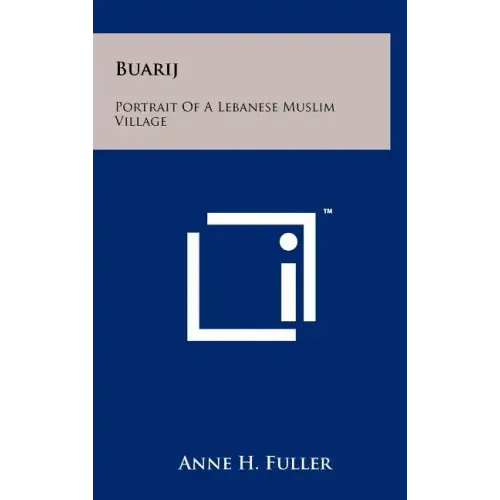Buarij: Portrait Of A Lebanese Muslim Village