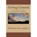 Getting Centered: The Master Key to Unconditional Happiness