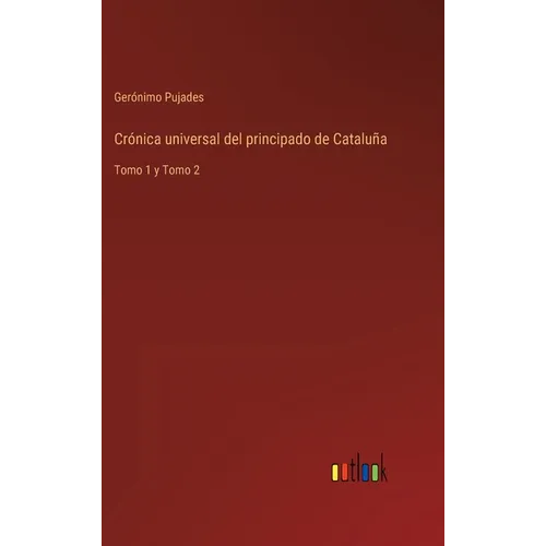 Crónica universal del principado de Cataluña: Tomo 1 y Tomo 2