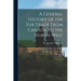 A General History of the Fur Trade From Canada to the North-west [microform]
