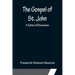 The Gospel of St. John: A Series of Discourses