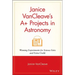 Janice VanCleave's A+ Projects in Astronomy: Winning Experiments for Science Fairs and Extra Credit