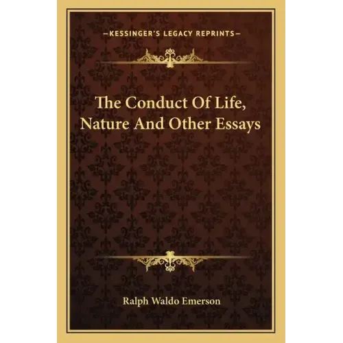 The Conduct of Life, Nature and Other Essays