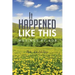 It Happened Like This: Musings by Bob