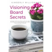 Visioning Boards Secrets: An Easy Step-By-Step Guide of How to Create a Vision Board and Host Vision Board Parties - Vision Board Party 101