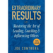 Extraordinary Results: Mastering the Art of Leading, Coaching & Influencing Others