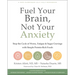 Fuel Your Brain, Not Your Anxiety: Stop the Cycle of Worry, Fatigue, and Sugar Cravings with Simple Protein-Rich Foods