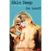 Skin Deep