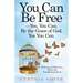 You Can Be Free-Yes, You Can. by the Grace of God, Yes You Can.: Testimony of God's Love, Grace, and Transforming Power