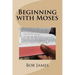Beginning with Moses: Jesus Explained to Them