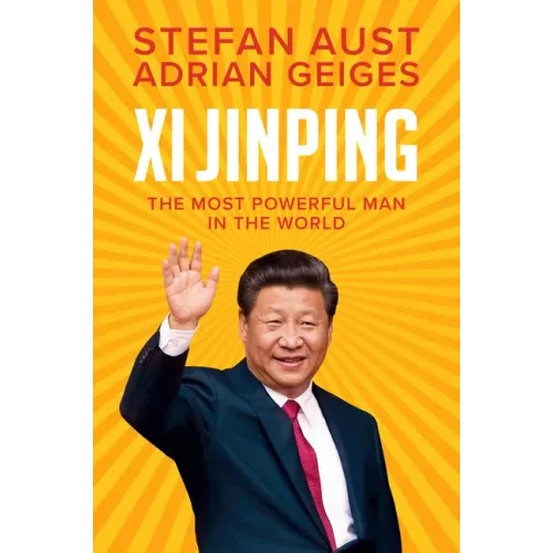 XI Jinping: The Most Powerful Man in the World