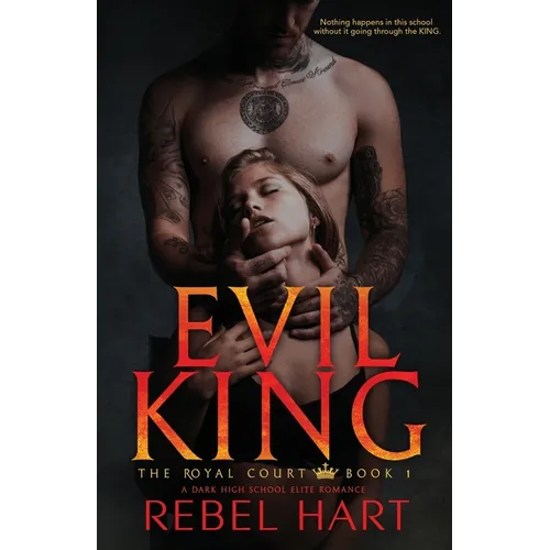 Evil King: A Dark High School Elite Romance (The Royal Court Book 1)
