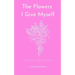 The Flowers I Give Myself: A Collection of Self-Love Poems