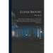 Elisha Brooks: the Life-story of a California Pioneer: Written for His Grandchildren to Show Them How the Emigrants Crossed the Plain