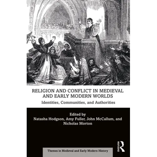 Religion and Conflict in Medieval and Early Modern Worlds: Identities, Communities and Authorities
