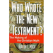 Who Wrote the New Testament?: The Making of the Christian Myth