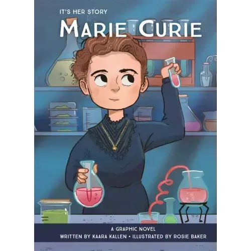 It's Her Story Marie Curie: A Graphic Novel