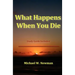 What Happens When You Die