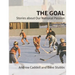 The Goal: Stories about Our National Passion, Deluxe Colour Edition, Revised and Expanded