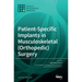 Patient-Specific Implants in Musculoskeletal (Orthopedic) Surgery