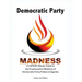 Democratic Party Madness: A SAPIENT Being's Guide to the Progressivism Madness of Democratic Party Policies & Agenda