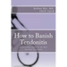 How to Banish Tendonitis: A Consumer's guide to the Most Effective Treatments