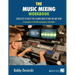 The Music Mixing Workbook: Exercises To Help You Learn How To Mix On Any DAW