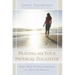 Praying for Your Prodigal Daughter: Hope, Help & Encouragement for Hurting Parents