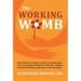 The Working Womb: How proven placenta science can empower you to conquer pregnancy anguish, triumph over miscarriage, and have a thriving baby!