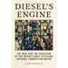Diesel's Engine: The Man and the Evolution of the World's Most Efficient Internal Combustion Motor