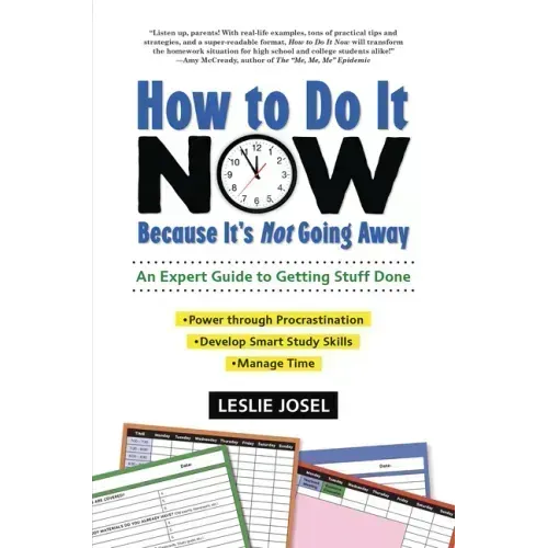 How to Do It Now Because It's Not Going Away: An Expert Guide to Getting Stuff Done