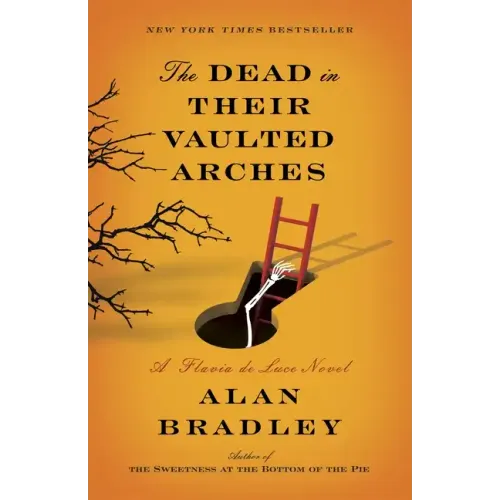 The Dead in Their Vaulted Arches: A Flavia de Luce Novel