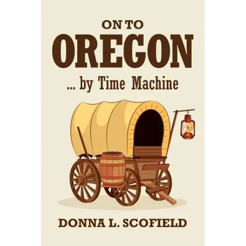 On to Oregon...by Time Machine