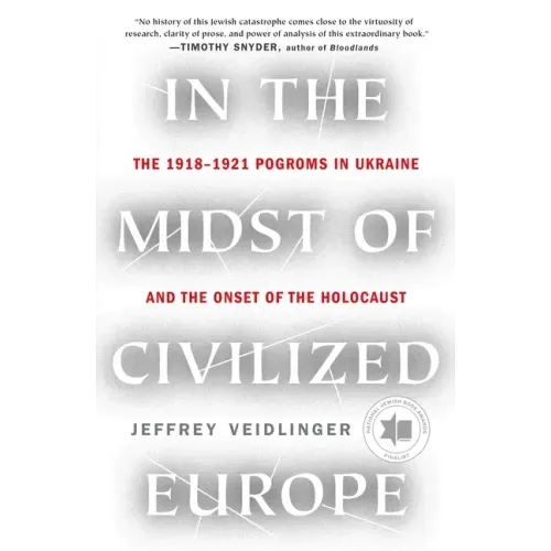 In the Midst of Civilized Europe: The 1918-1921 Pogroms in Ukraine and the Onset of the Holocaust