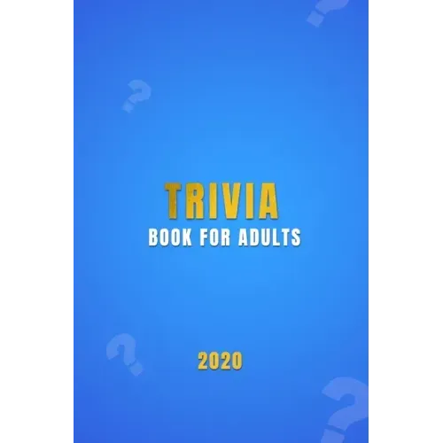 Trivia Book For Adults: A general knowledge bar quiz of family game book Test your friends, families and teenagers in categories of TV, Histor