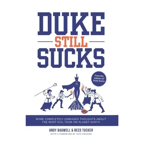 Duke Still Sucks: More Completely Unbiased Thoughts about the Most Evil Team on Planet Earth