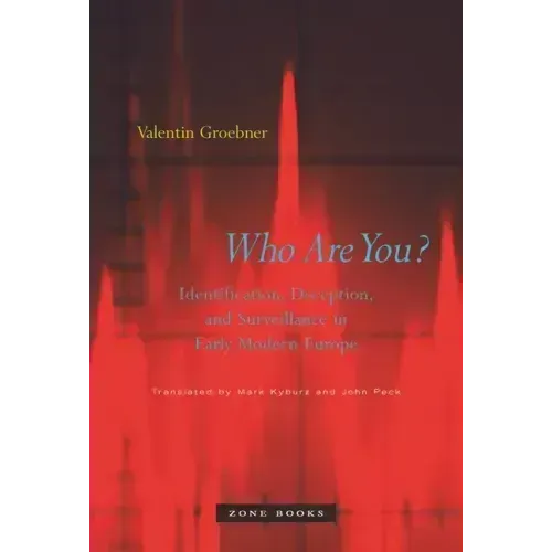Who Are You?: Identification, Deception, and Surveillance in Early Modern Europe