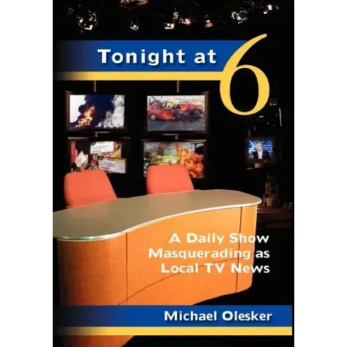 Tonight at Six: A Daily Show Masquerading as Local TV News