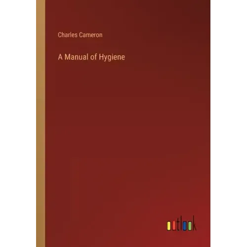 A Manual of Hygiene