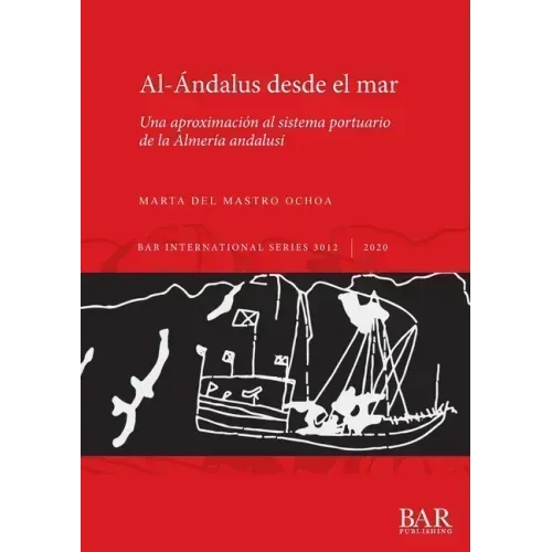 Al-Ándalus desde el mar: Una aproximación al sistema portuario de la Almería andalusí