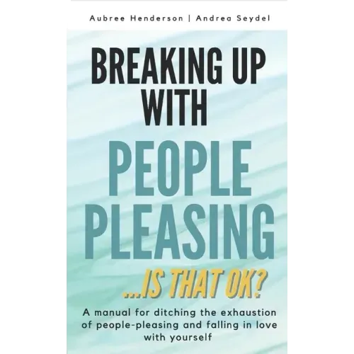Breaking Up with People-Pleasing: Is that okay?