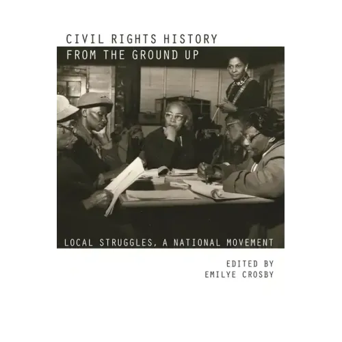 Civil Rights History from the Ground Up: Local Struggles, a National Movement