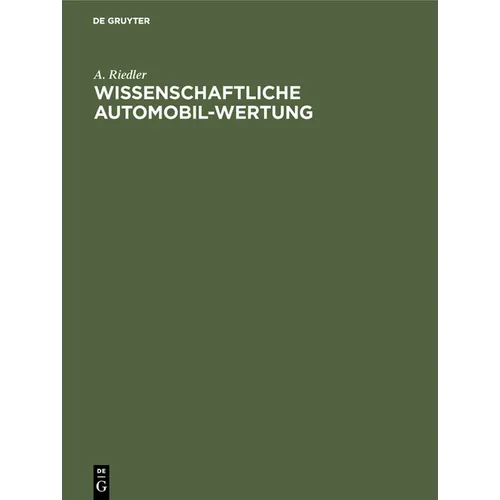 Wissenschaftliche Automobil-Wertung: Berichte I-V Des Laboratoriums Für Kraftfahrzeuge an Der Königlichen Technischen Hochschule Zu Berlin