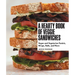 A Hearty Book of Veggie Sandwiches: Vegan and Vegetarian Paninis, Wraps, Rolls, and More